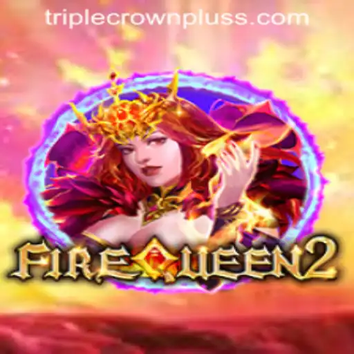 Exploring FireQueen2 and the Exciting TRIPLE CROWN PLUS Feature