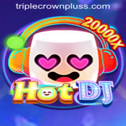 Exploring HotDJ: The Exciting World of TRIPLE CROWN PLUS