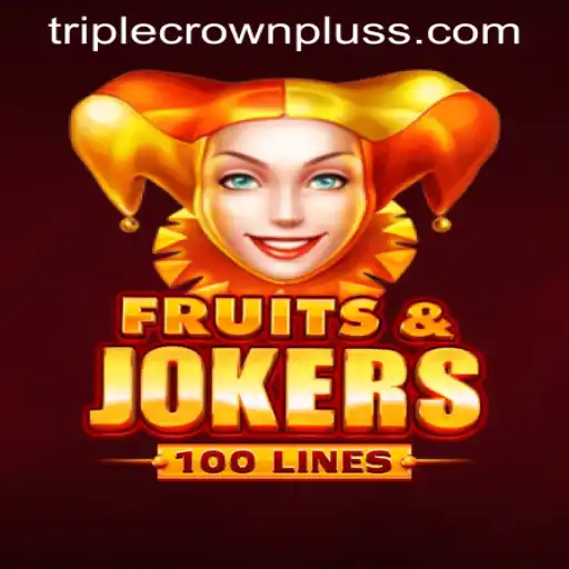 Exploring the Thrilling World of FruitsAndJokers100 and TRIPLE CROWN PLUS